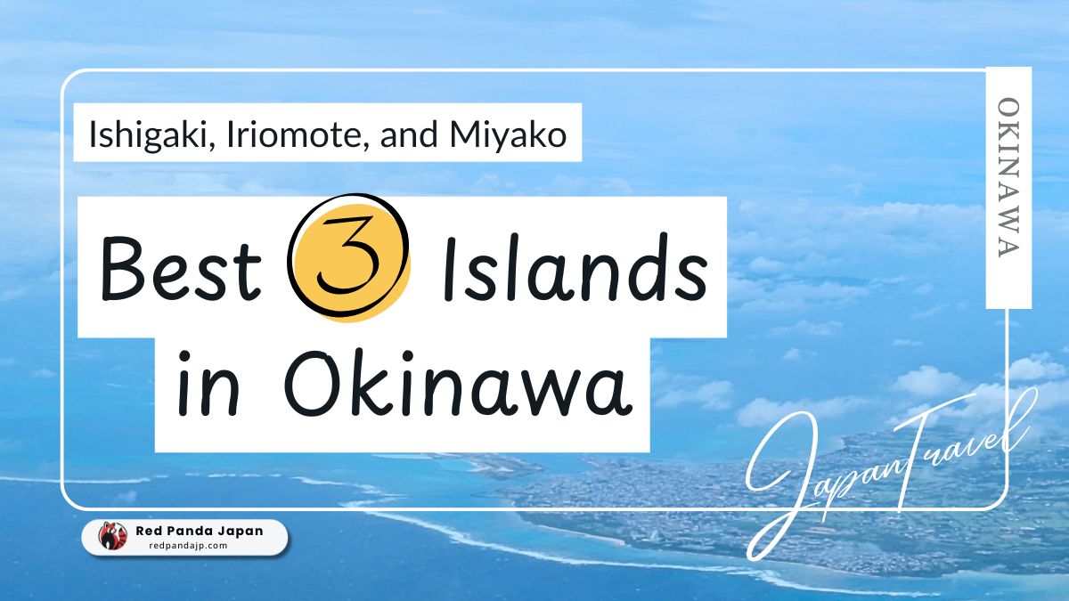 🏝️ Complete Guide to Accessing Okinawa Islands Japan | Miyakojima, Ishigaki Island, and Iriomote Island