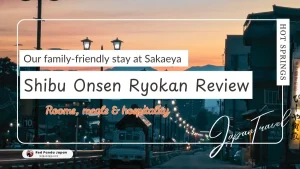 Shibu Onsen Sakaeya Ryokan Review – Family-Friendly Stay
