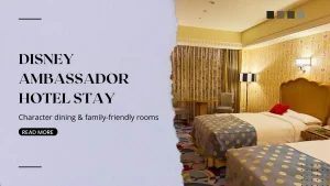 Disney Ambassador Hotel Guide – Family-Friendly Stay with Character Magic