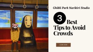 Ghibli Park Narikiri Studio: 3 Best Tips to Avoid Crowds