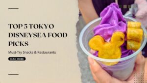 5 Best Tokyo DisneySea Food Picks – Family Favorites