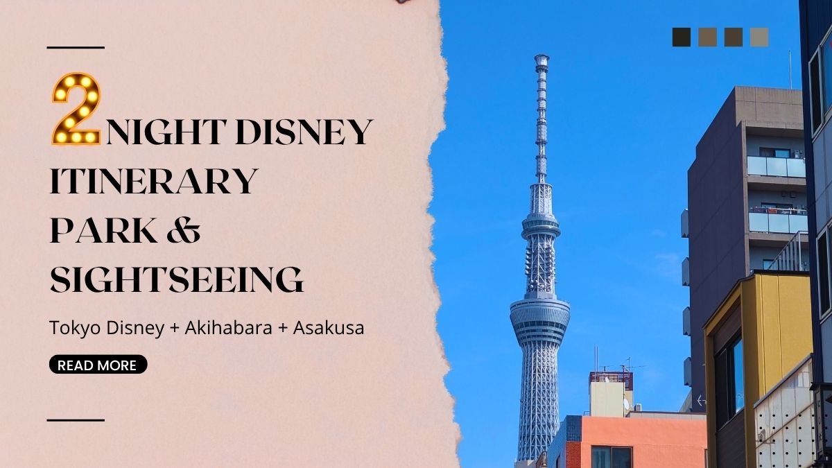 🌈 Tokyo Disney Itinerary + Tokyo Sightseeing (2 Nights 3 Days Itinerary)