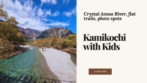 Kamikochi Family Hiking: Taisho Pond → Kappa Bridge (1 Hour) + Easy Tokyo Access Guide